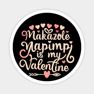 Makazole Mapimpi Is My Valentine Magnet